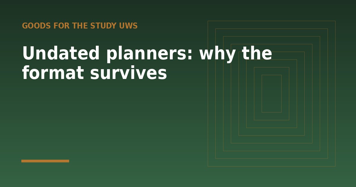 Undated planners: why the format survives - a guide from Goods for the Study UWS